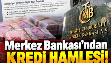 Merkez Bankası’ndan kredi hamlesi!
