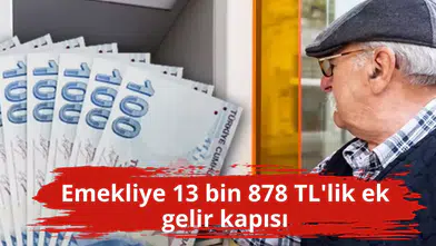 Emekliye 13 bin 878 TL'lik ek gelir kapısı