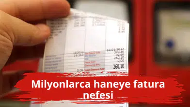 Milyonlarca haneye fatura nefesi