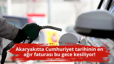 Akaryakıtta Cumhuriyet tarihinin en ağır faturası bu gece kesiliyor!