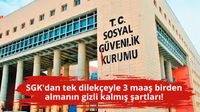 SGK'dan tek dilekçeyle 3 maaş birden almanın gizli kalmış şartları!