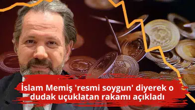 İslam Memiş 'resmi soygun' diyerek o dudak uçuklatan rakamı açıkladı