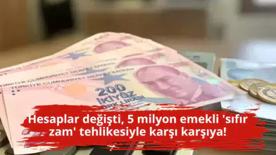 Hesaplar değişti, 5 milyon emekli 'sıfır zam' tehlikesiyle karşı karşıya!