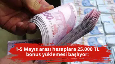 1-5 Mayıs arası hesaplara 25.000 TL bonus yüklemesi başlıyor: