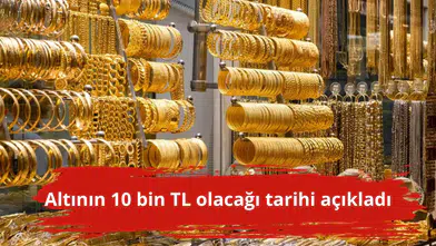 Altının 10 bin TL olacağı tarihi açıkladı