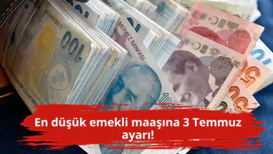 En düşük emekli maaşına 3 Temmuz ayarı!