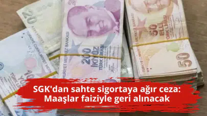 SGK'dan sahte sigortaya ağır ceza: Maaşlar faiziyle geri alınacak