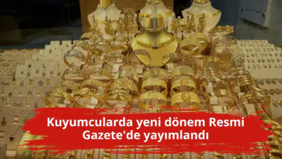 Kuyumcularda yeni dönem Resmi Gazete'de yayımlandı