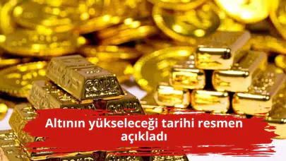 Altının yükseleceği tarihi resmen açıkladı