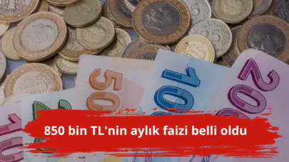 850 bin TL'nin aylık faizi belli oldu