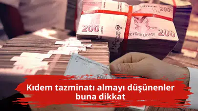 Kıdem tazminatı almayı düşünenler buna dikkat