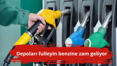 Depoları fulleyin benzine zam geliyor