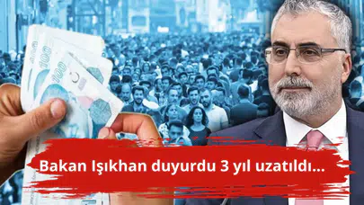 Bakan Işıkhan duyurdu 3 yıl uzatıldı...