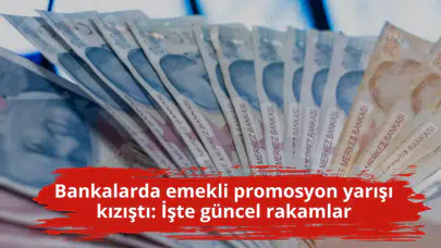 Bankalarda emekli promosyon yarışı kızıştı: İşte güncel rakamlar