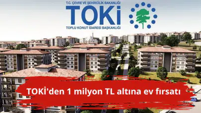 TOKİ'den 1 milyon TL altına ev fırsatı