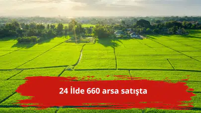 24 İlde 660 arsa satışta