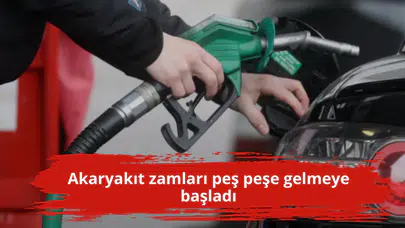 Akaryakıt zamları peş peşe gelmeye başladı