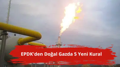 EPDK'den doğal gazda 5 yeni kural