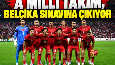 A Milli Takım, Belçika sınavına çıkıyor