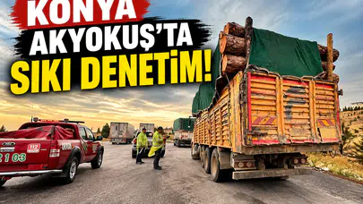 Konya Akyokuş’ta sıkı denetim!