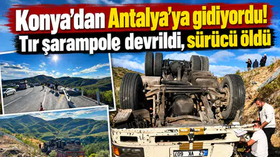 Konya’dan Antalya’ya gidiyordu! Tır şarampole devrildi, sürücü öldü