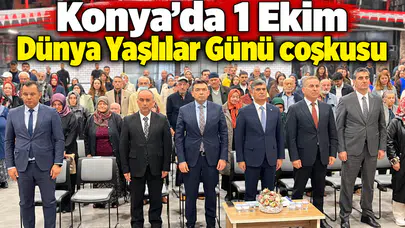 Konya'da 1 Ekim Dünya Yaşlılar Günü coşkusu