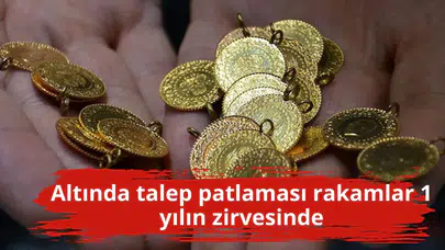Altında talep patlaması rakamlar 1 yılın zirvesinde
