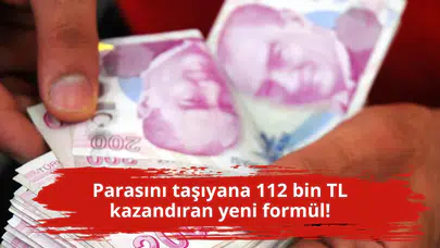 Parasını taşıyana 112 bin TL kazandıran yeni formül!
