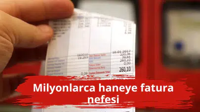 Milyonlarca haneye fatura nefesi