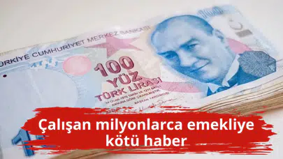 Çalışan milyonlarca emekliye kötü haber