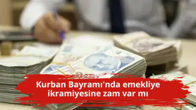Kurban Bayramı'nda emekliye ikramiyesine zam var mı