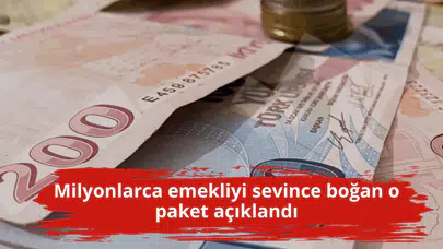 Milyonlarca emekliyi sevince boğan o paket açıklandı