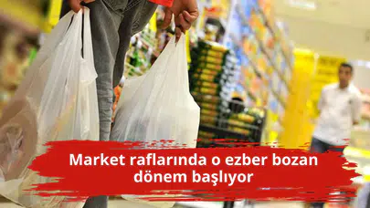 Market raflarında o ezber bozan dönem başlıyor