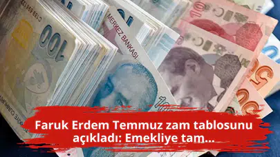Faruk Erdem Temmuz zam tablosunu açıkladı: Emekliye tam...