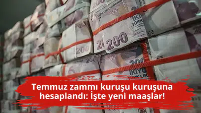 Temmuz zammı kuruşu kuruşuna hesaplandı: İşte yeni maaşlar!