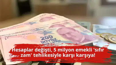 Hesaplar değişti, 5 milyon emekli 'sıfır zam' tehlikesiyle karşı karşıya!