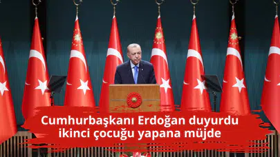 Cumhurbaşkanı Erdoğan duyurdu ikinci çocuğu yapana müjde