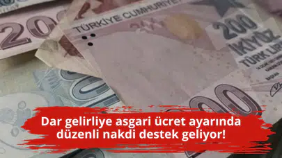 Dar gelirliye asgari ücret ayarında düzenli nakdi destek geliyor!