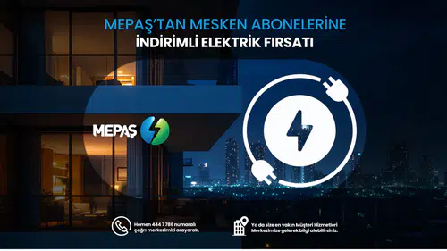 MEPAŞ Enerji’den mesken abonelerine büyük fırsat: Elektrikte indirimli tarife