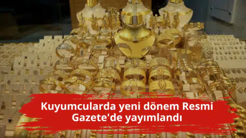 Kuyumcularda yeni dönem Resmi Gazete'de yayımlandı