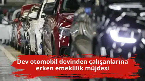 Dev otomobil devinden çalışanlarına erken emeklilik müjdesi