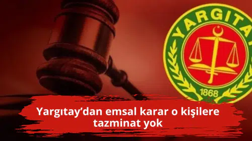 Yargıtay’dan emsal karar o kişilere tazminat yok
