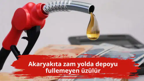 Akaryakıta zam yolda depoyu fullemeyen üzülür