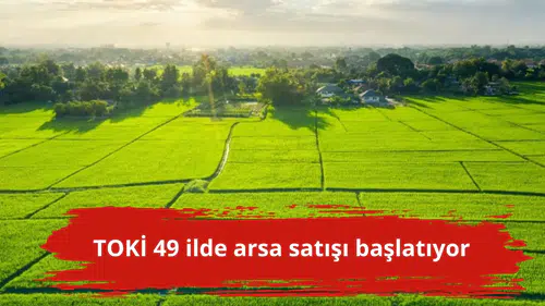 TOKİ 49 ilde arsa satışı başlatıyor