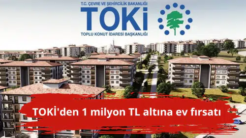 TOKİ'den 1 milyon TL altına ev fırsatı
