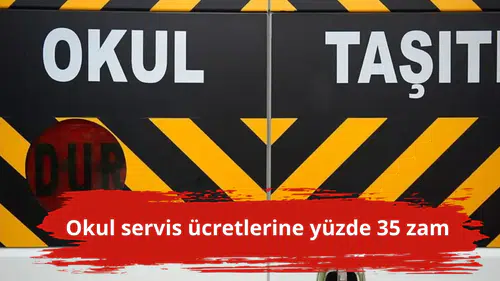 Okul servis ücretlerine yüzde 35 zam