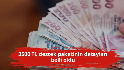 3500 TL destek paketinin detayları belli oldu