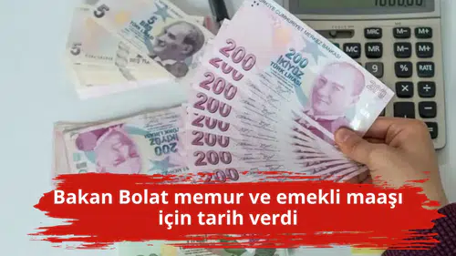Bakan Bolat memur ve emekli maaşı için tarih verdi