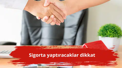 Sigorta yaptıracaklar dikkat