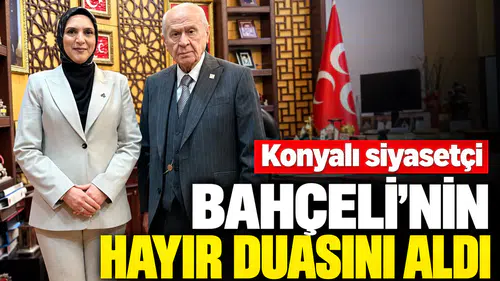 Konyalı siyasetçi Bahçeli’nin hayır duasını aldı